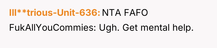 Ill**trious-Unit-636 NTA FAFO FukAllYouCommies: Ugh. Get mental help.