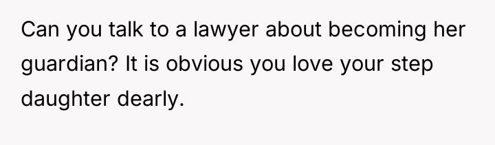 Can you talk to a lawyer about becoming her guardian?...
