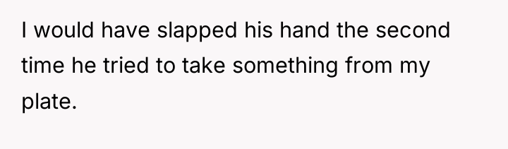 I would have slapped his hand the second time he...