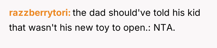 razzberrytori the dad should've told his kid that wasn't his...