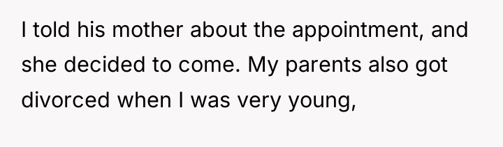 I told his mother about the appointment, and she decided...