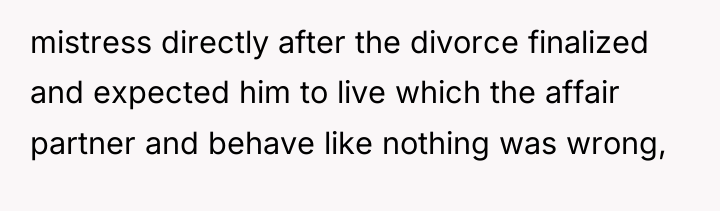 mistress directly after the divorce finalized and expected him to...