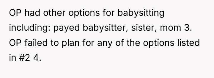 OP had other options for babysitting including: payed babysitter, sister,...