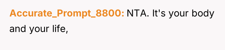 Accurate_Prompt_8800 NTA. It's your body and your life,