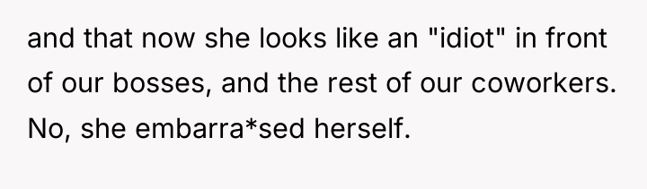 and that now she looks like an "idiot" in front...