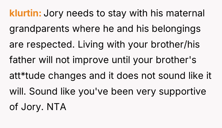 klurtin Jory needs to stay with his maternal grandparents where...