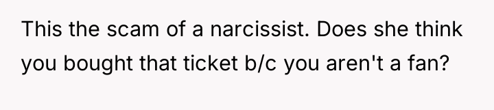 This the scam of a narcissist. Does she think you...