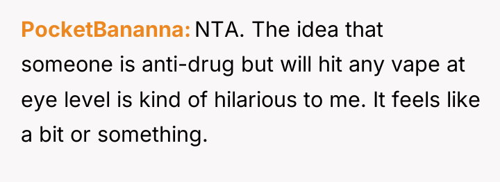 PocketBananna NTA. The idea that someone is anti-drug but will...
