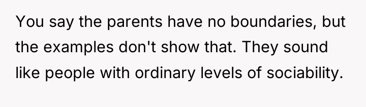 You say the parents have no boundaries, but the examples...