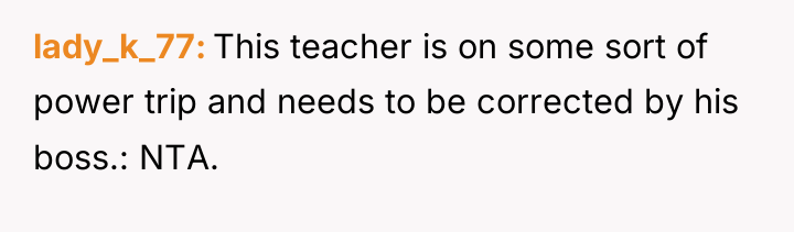 lady_k_77 This teacher is on some sort of power trip...