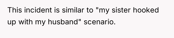 This incident is similar to "my sister hooked up with...