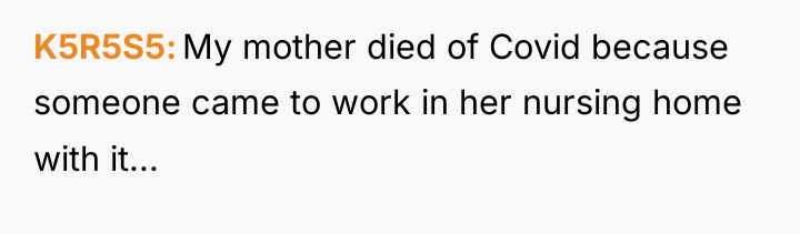 K5R5S5 My mother died of Covid because someone came to...
