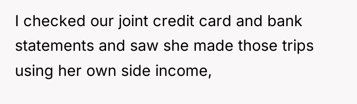 I checked our joint credit card and bank statements and...