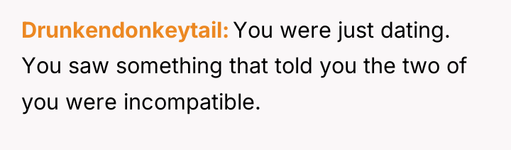 Drunkendonkeytail You were just dating. You saw something that told...