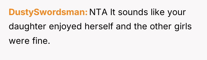 DustySwordsman NTA It sounds like your daughter enjoyed herself and...