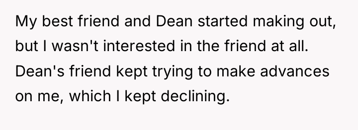 My best friend and Dean started making out, but I...