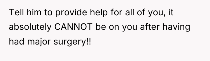 Tell him to provide help for all of you, it...