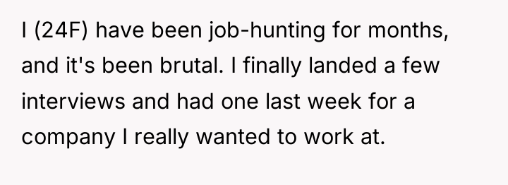 I (24F) have been job-hunting for months, and it's been...