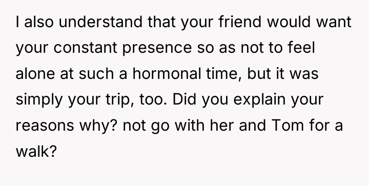 I also understand that your friend would want your constant...