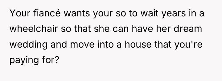 Your fiancé wants your so to wait years in a...