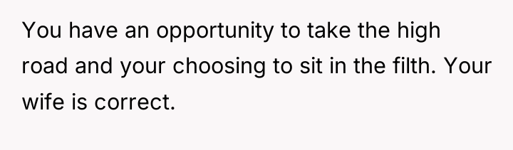 You have an opportunity to take the high road and...