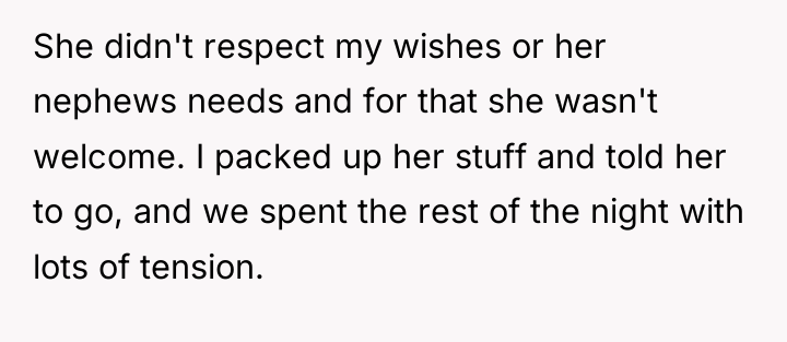 She didn't respect my wishes or her nephews needs and...