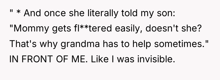 " * And once she literally told my son: "Mommy...