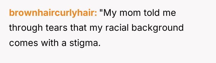 brownhaircurlyhair "My mom told me through tears that my racial...
