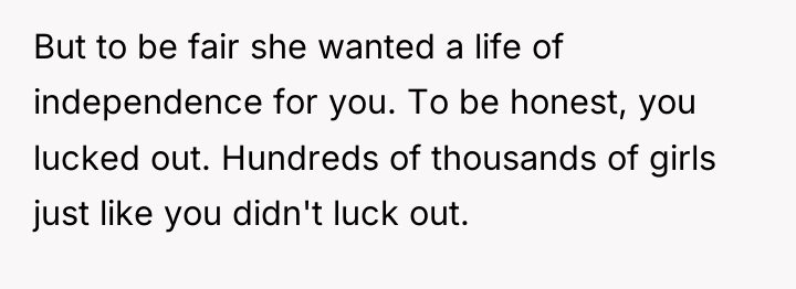 But to be fair she wanted a life of independence...