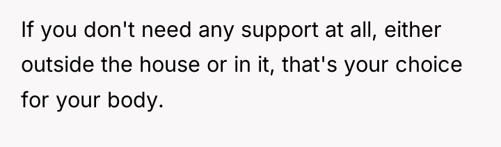 If you don't need any support at all, either outside...