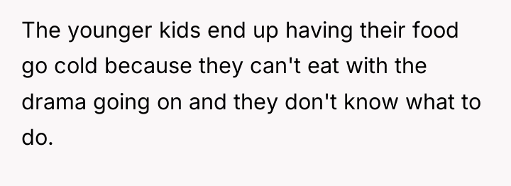 The younger kids end up having their food go cold...