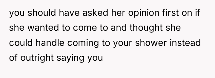 you should have asked her opinion first on if she...
