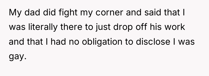 My dad did fight my corner and said that I...