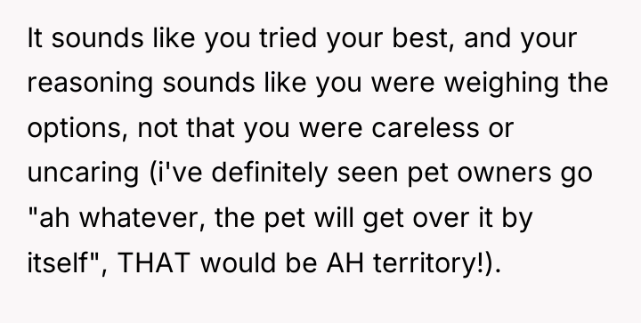 It sounds like you tried your best, and your reasoning...