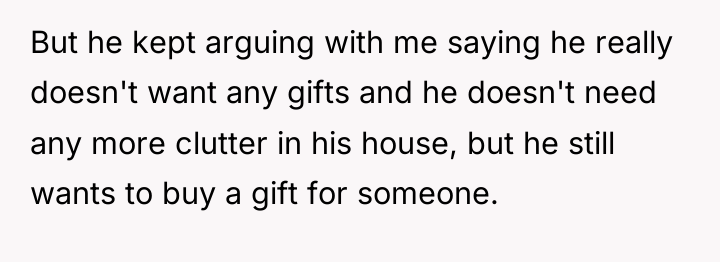 But he kept arguing with me saying he really doesn't...