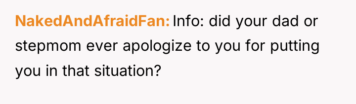 NakedAndAfraidFan Info: did your dad or stepmom ever apologize to...