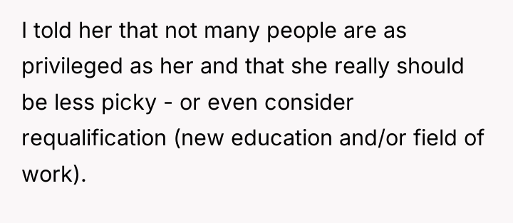 I told her that not many people are as privileged...