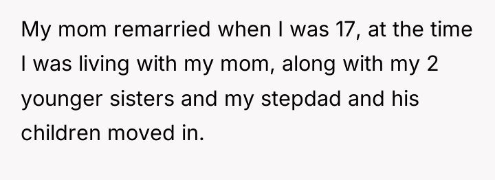 My mom remarried when I was 17, at the time...