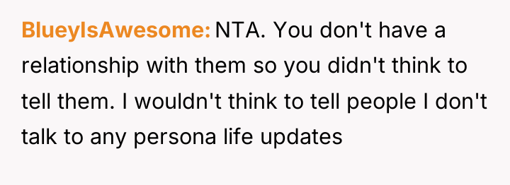 BlueyIsAwesome NTA. You don't have a relationship with them so...
