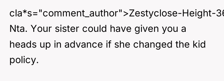 cla*s="comment_author">Zestyclose-Height-36: Nta. Your sister could have given you a heads...