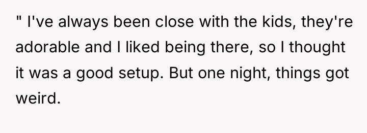 " I've always been close with the kids, they're adorable...