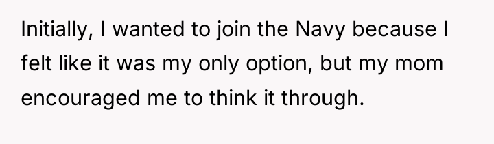Initially, I wanted to join the Navy because I felt...