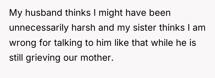 My husband thinks I might have been unnecessarily harsh and...