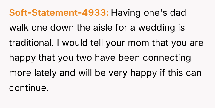 Soft-Statement-4933 Having one's dad walk one down the aisle for...