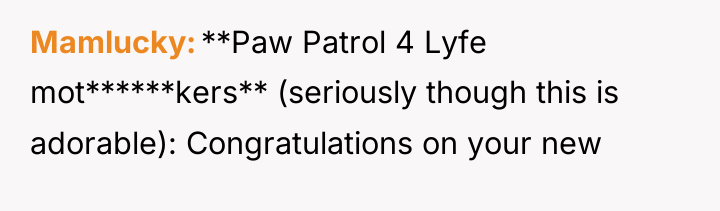 Mamlucky **Paw Patrol 4 Lyfe mot******kers** (seriously though this is...