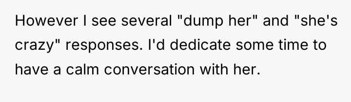 However I see several "dump her" and "she's crazy" responses....