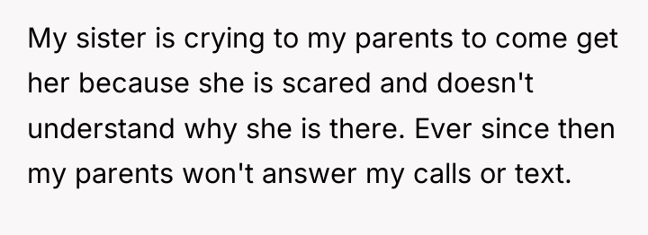 My sister is crying to my parents to come get...