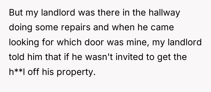 But my landlord was there in the hallway doing some...