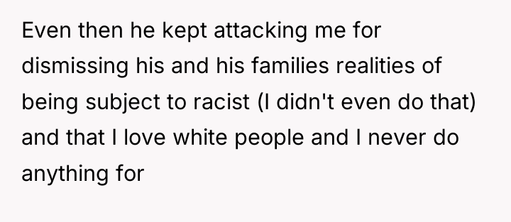 Even then he kept attacking me for dismissing his and...