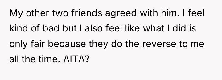My other two friends agreed with him. I feel kind...